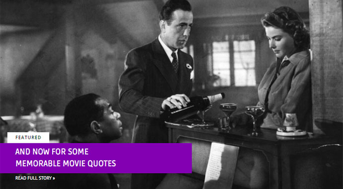 And now for some memorable movie quotes
